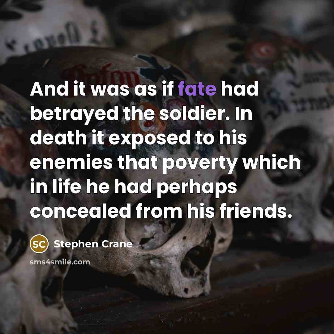 “And it was as if fate had betrayed the soldier.…” quote by Stephen Crane