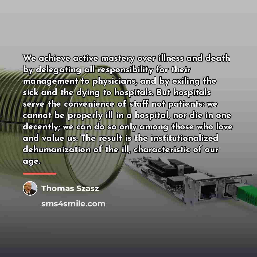 “We achieve active mastery over illness and death by delegating…” quote by Thomas Szasz