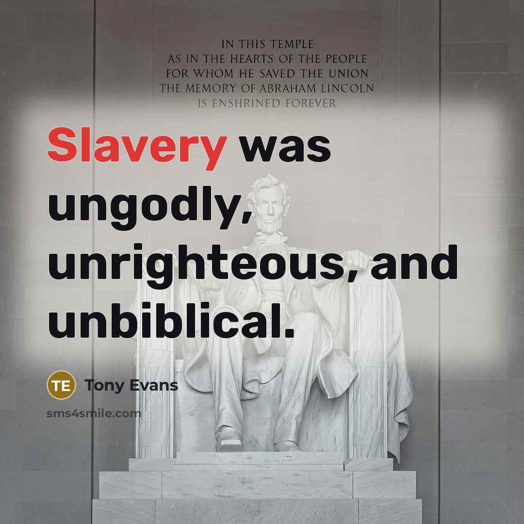 “Slavery was ungodly, unrighteous, and unbiblical.…” quote by Tony Evans