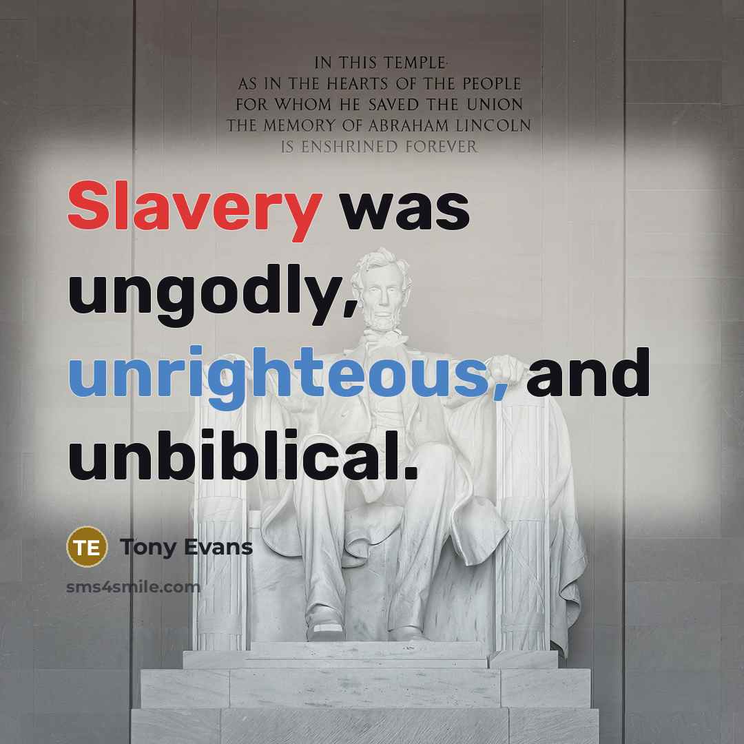 “Slavery was ungodly, unrighteous, and unbiblical.” quote by Tony Evans