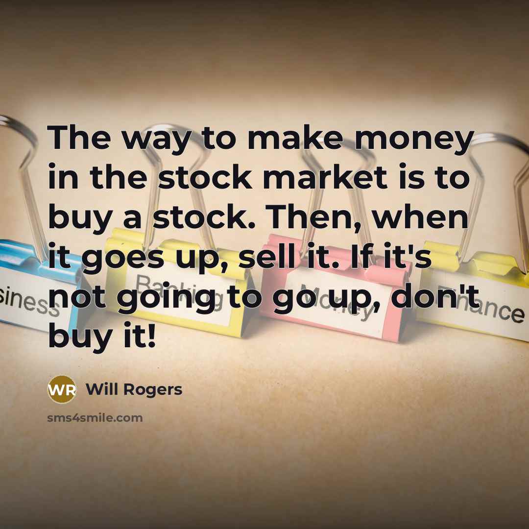 “The way to make money in the stock market is…” quote by Will Rogers