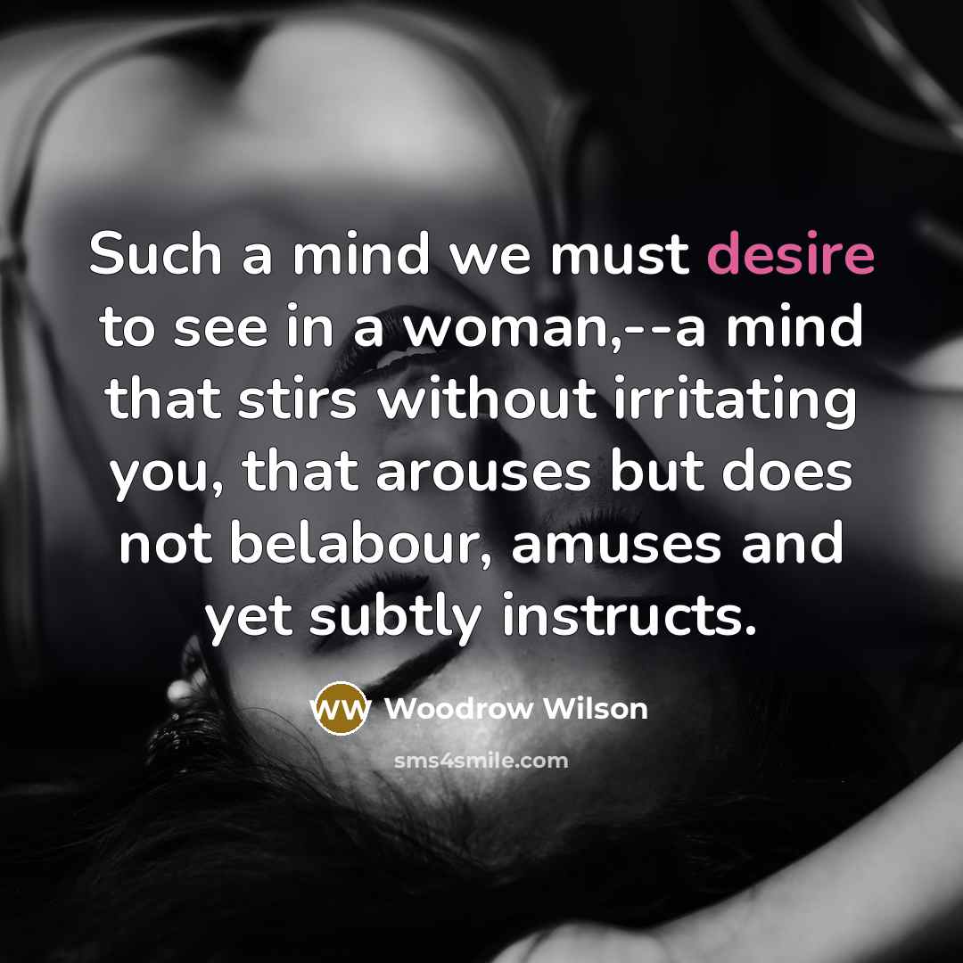 “Such a mind we must desire to see in a…” quote by Woodrow Wilson