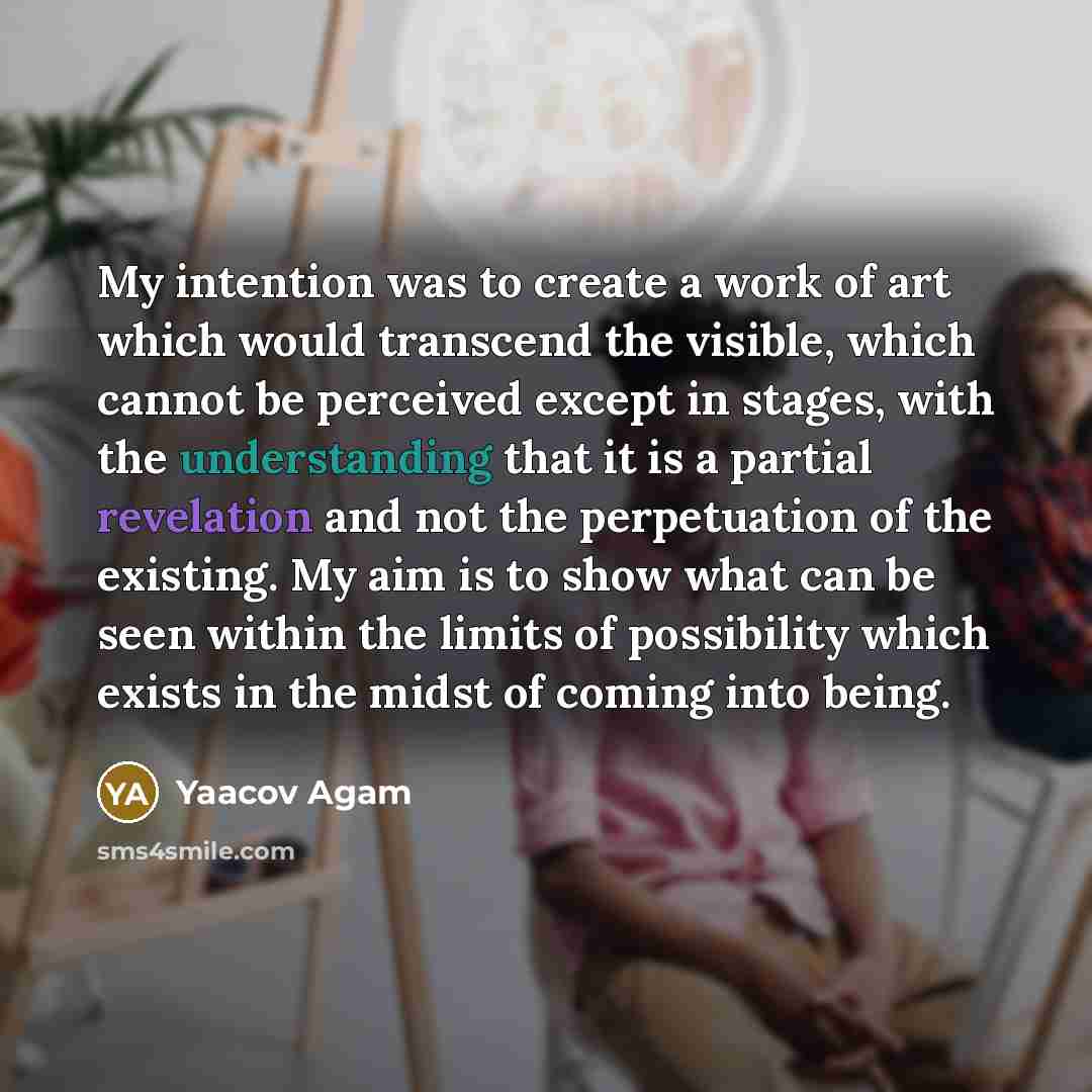“My intention was to create a work of art which…” quote by Yaacov Agam