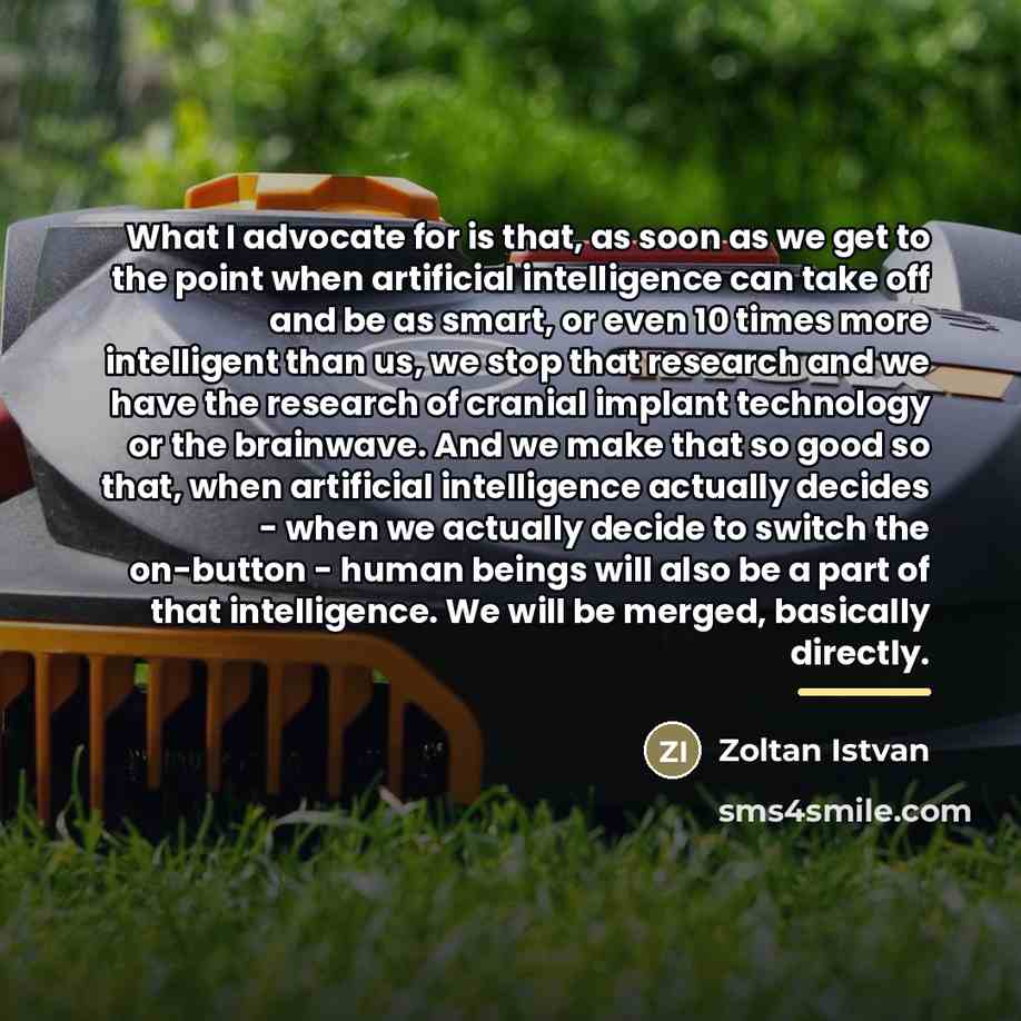 “What I advocate for is that, as soon as we…” quote by Zoltan Istvan