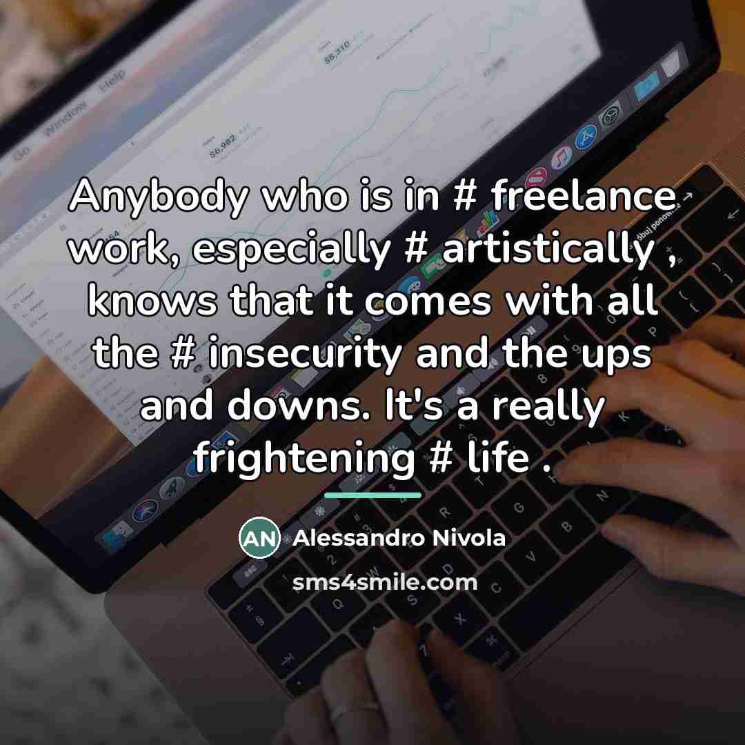 “Anybody who is in # freelance work, especially # artistically…” quote by Alessandro Nivola