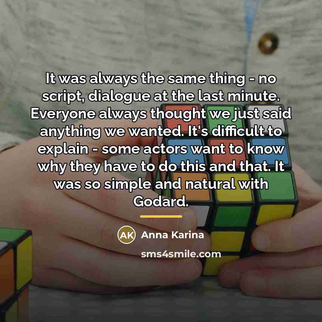 “It was always the same thing - no script, dialogue…” quote by Anna Karina