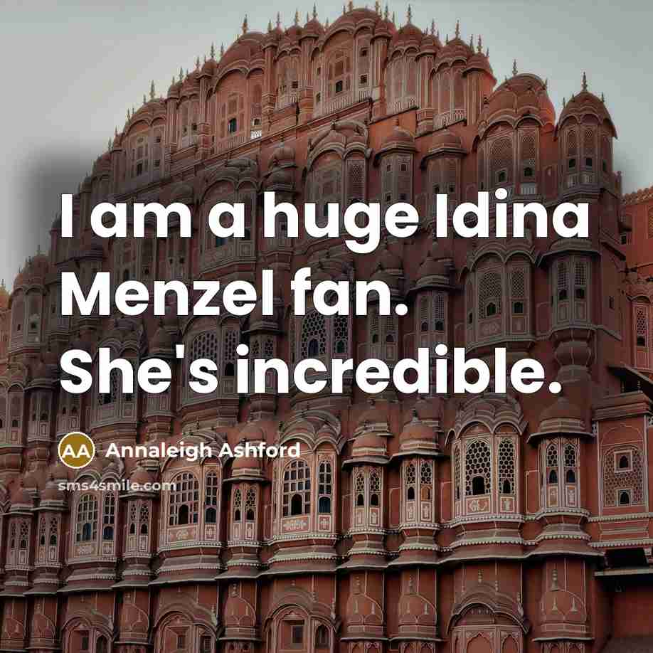 “I am a huge Idina Menzel fan. She's incredible.…” quote by Annaleigh Ashford