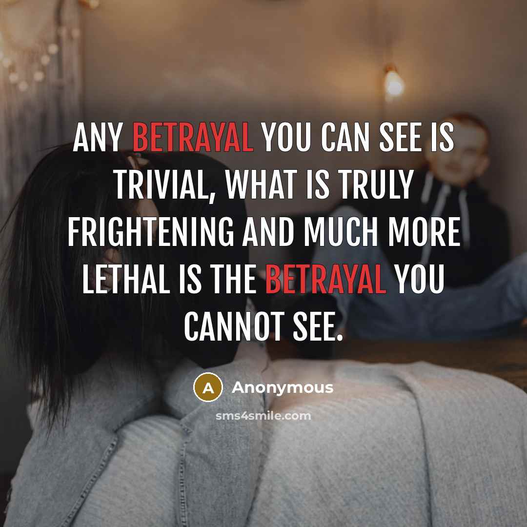 “Any betrayal you can see is trivial, what is truly…” quote by Anonymous
