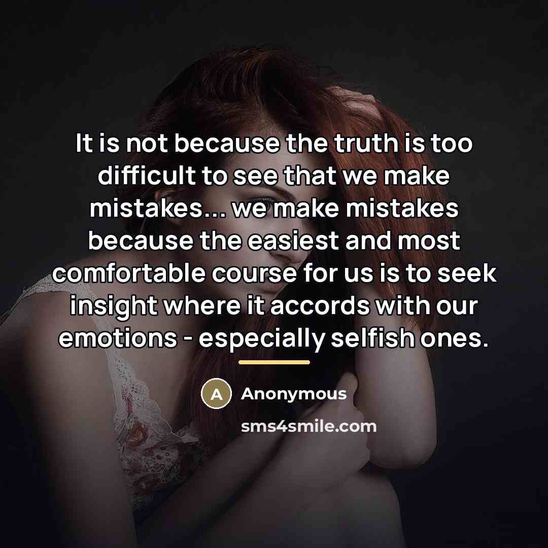 “It is not because the truth is too difficult to…” quote by Anonymous