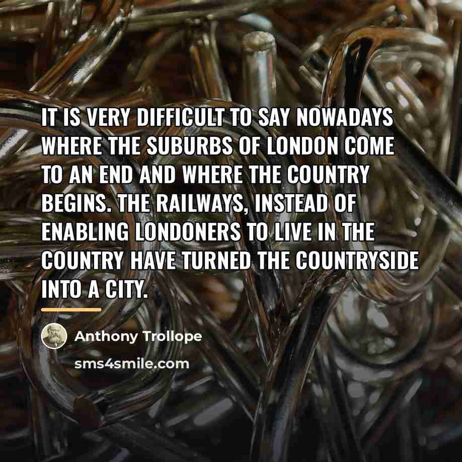 “It is very difficult to say nowadays where the suburbs…” quote by Anthony Trollope