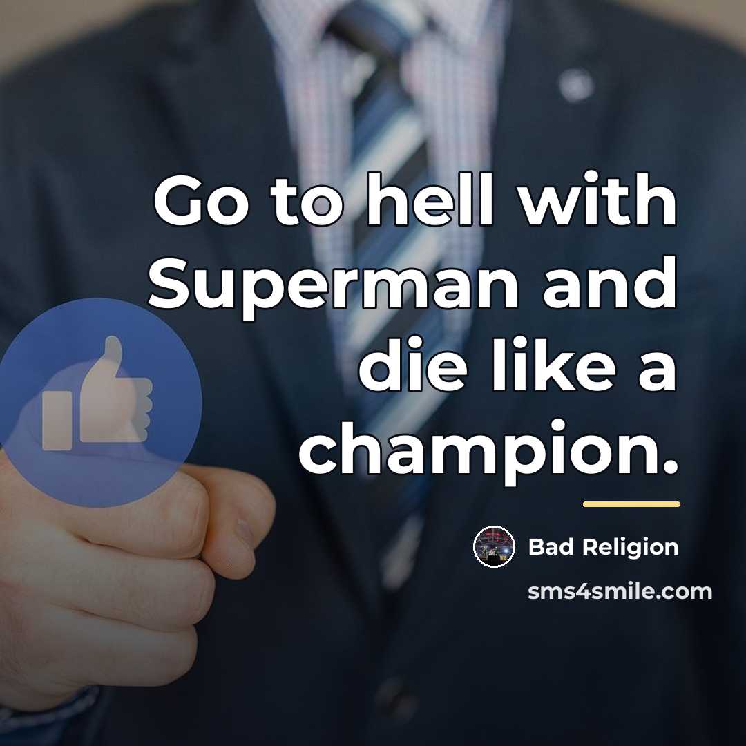 “Go to hell with Superman and die like a champion.…” quote by Bad Religion