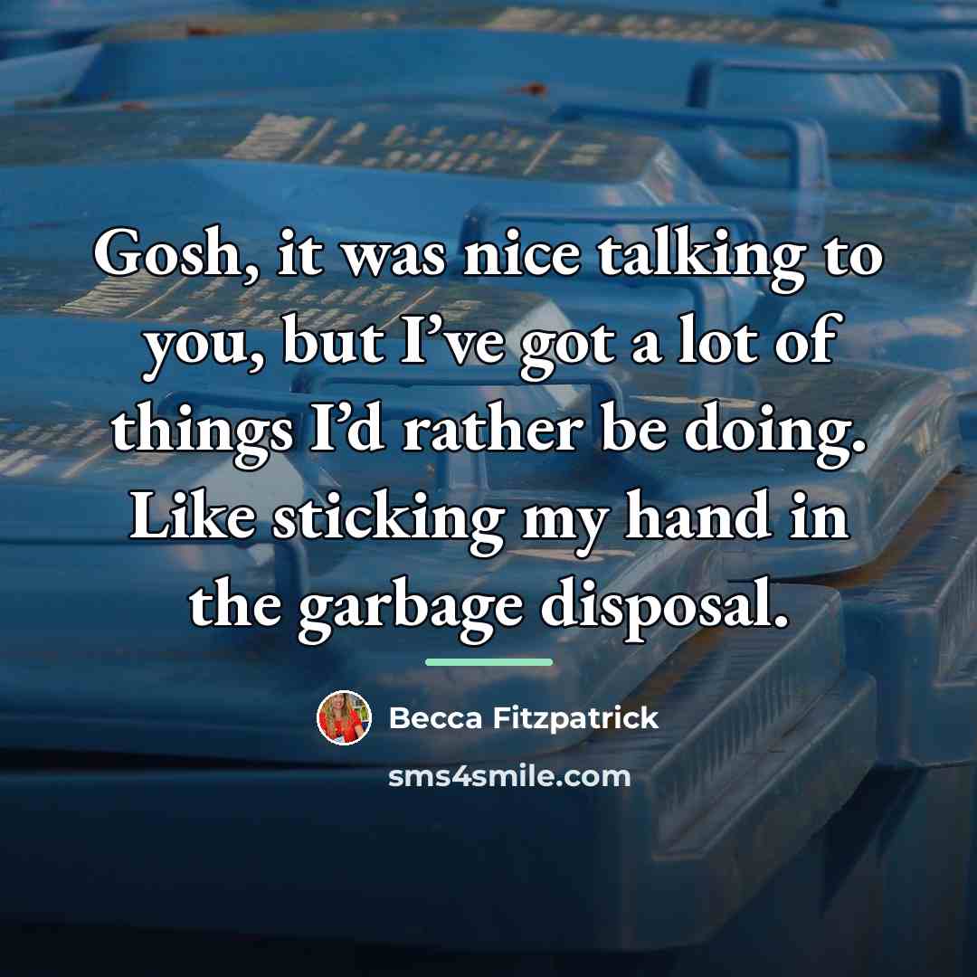 “Gosh, it was nice talking to you, but I’ve got…” quote by Becca Fitzpatrick