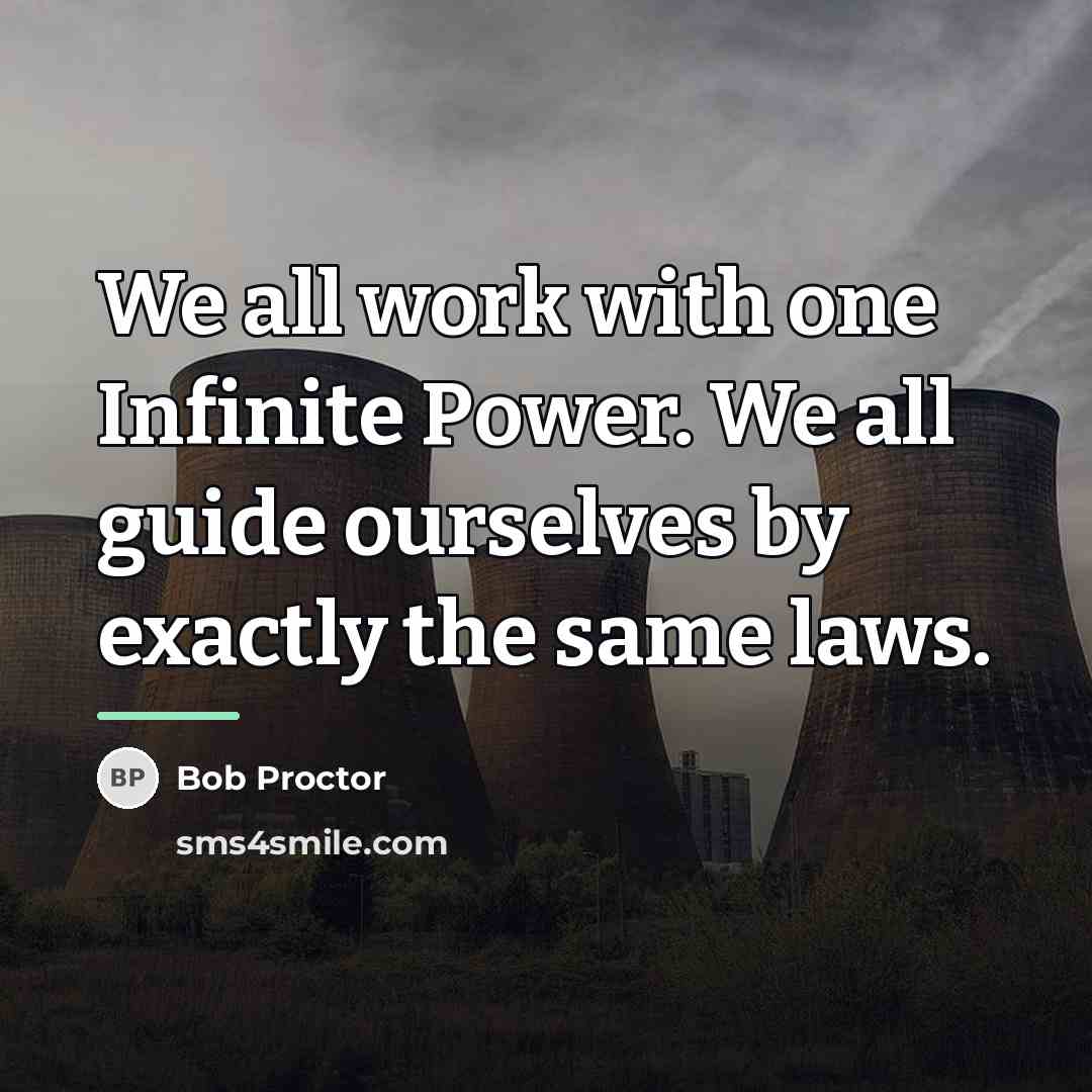 “We all work with one Infinite Power. We all guide…” quote by Bob Proctor
