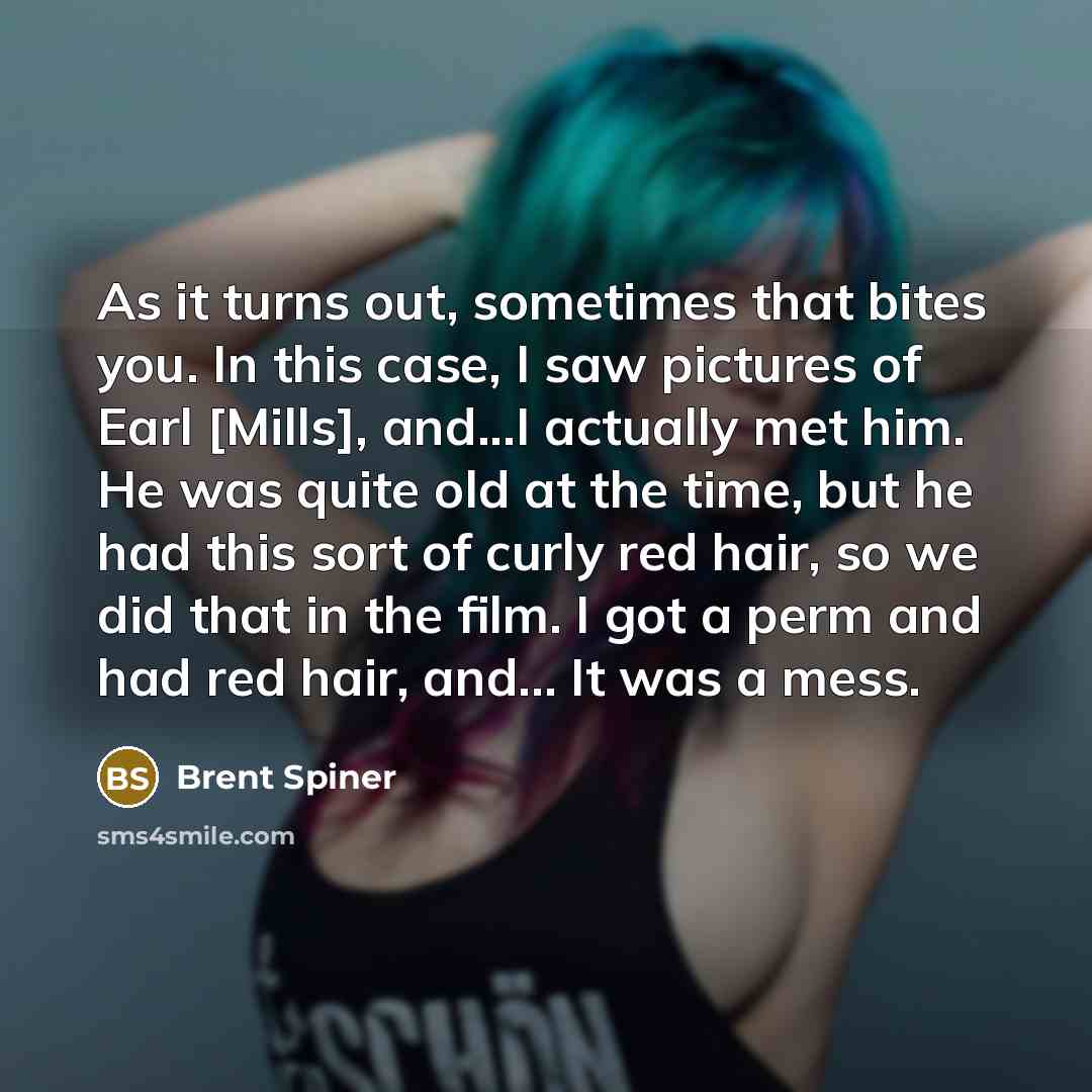 “As it turns out, sometimes that bites you. In this…” quote by Brent Spiner