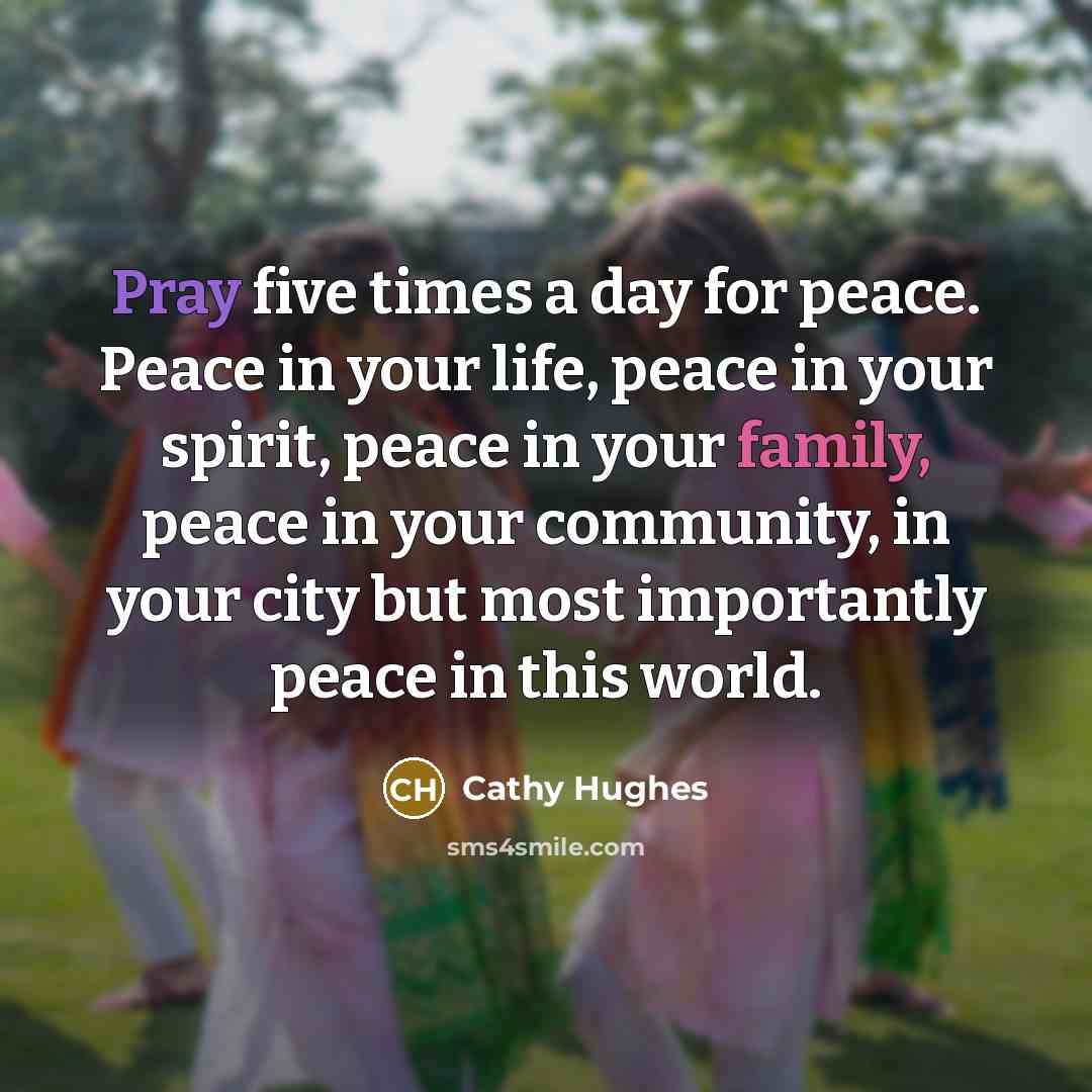 “Pray five times a day for peace. Peace in your…” quote by Cathy Hughes