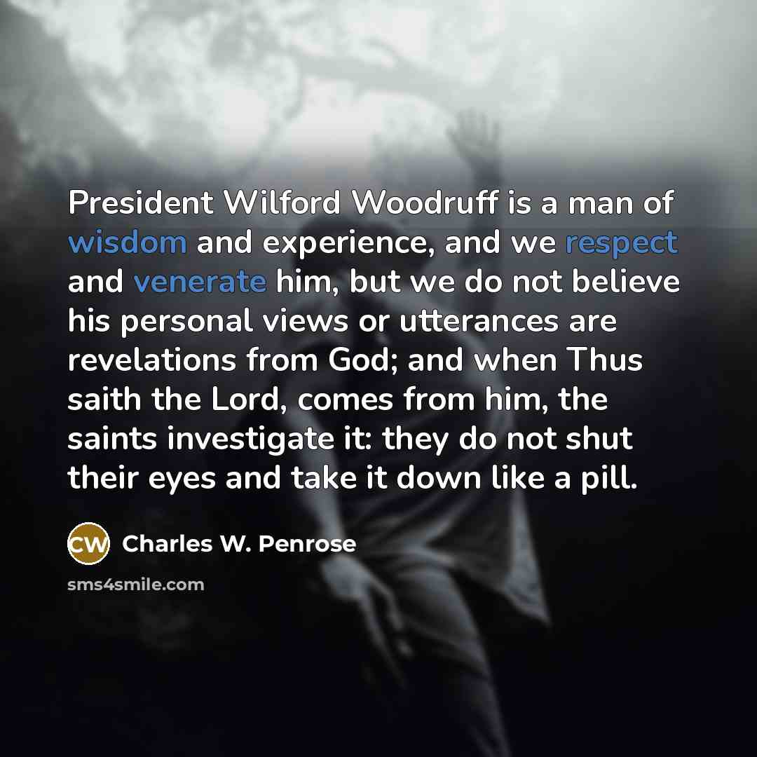 “President Wilford Woodruff is a man of wisdom and experience,…” quote by Charles W. Penrose
