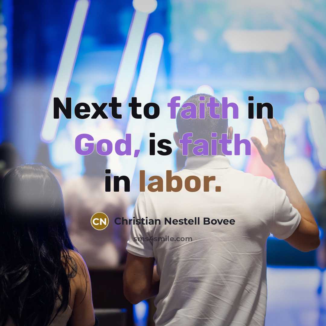 “Next to faith in God, is faith in labor.…” quote by Christian Nestell Bovee