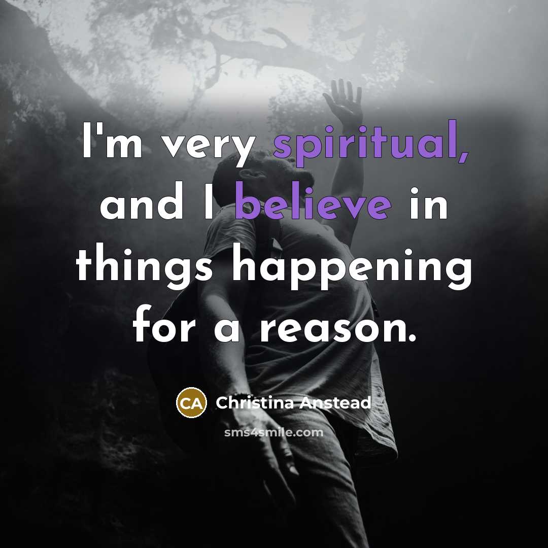 “I'm very spiritual, and I believe in things happening for…” quote by Christina Anstead