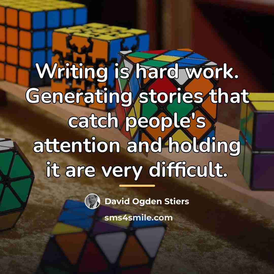 “Writing is hard work. Generating stories that catch people's attention…” quote by David Ogden Stiers