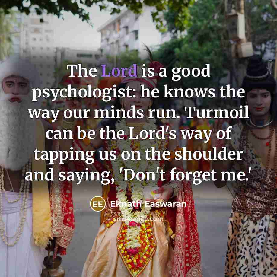 “The Lord is a good psychologist: he knows the way…” quote by Eknath Easwaran