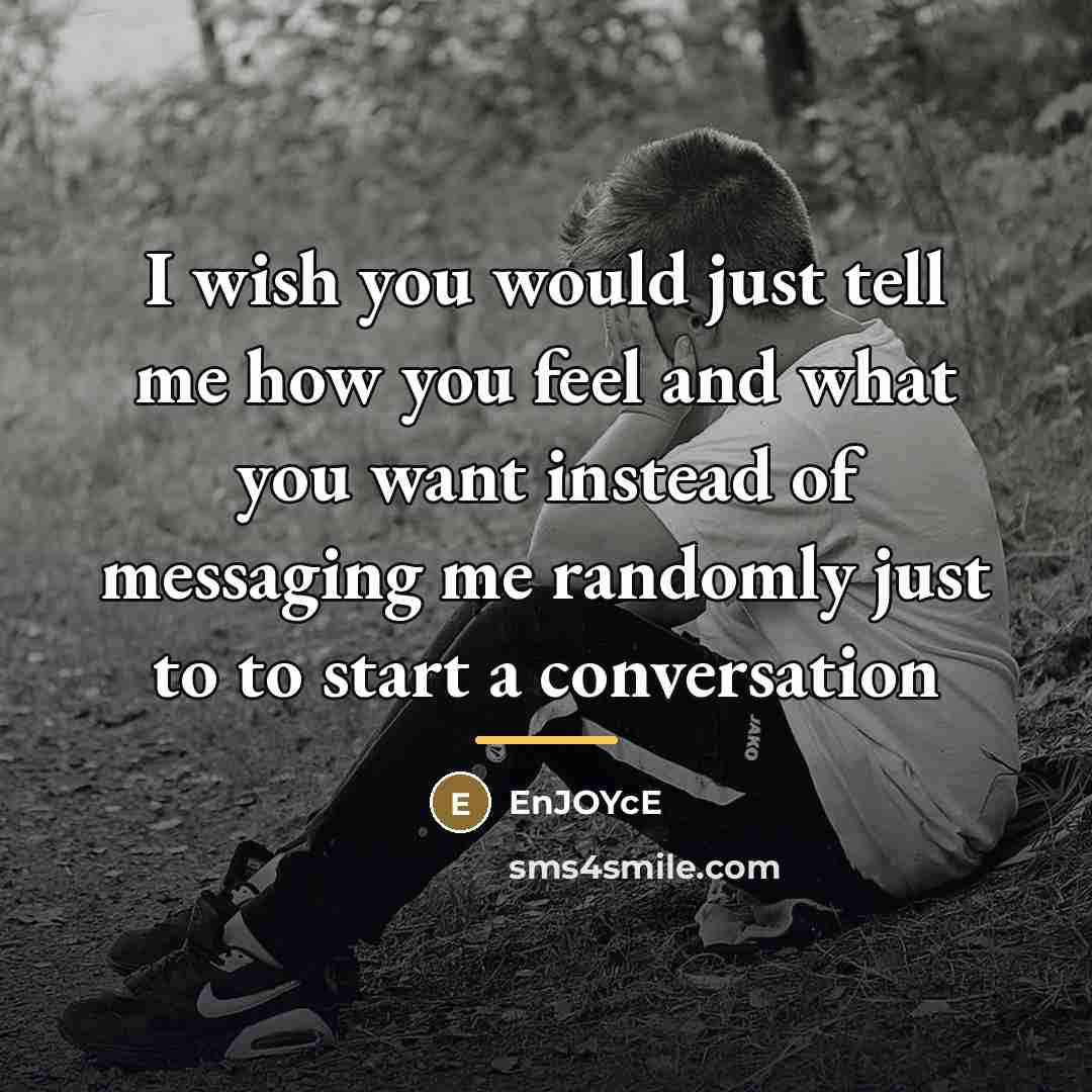 “I wish you would just tell me how you feel…” quote by EnJOYcE