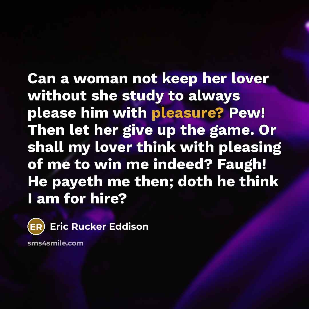 “Can a woman not keep her lover without she study…” quote by Eric Rucker Eddison
