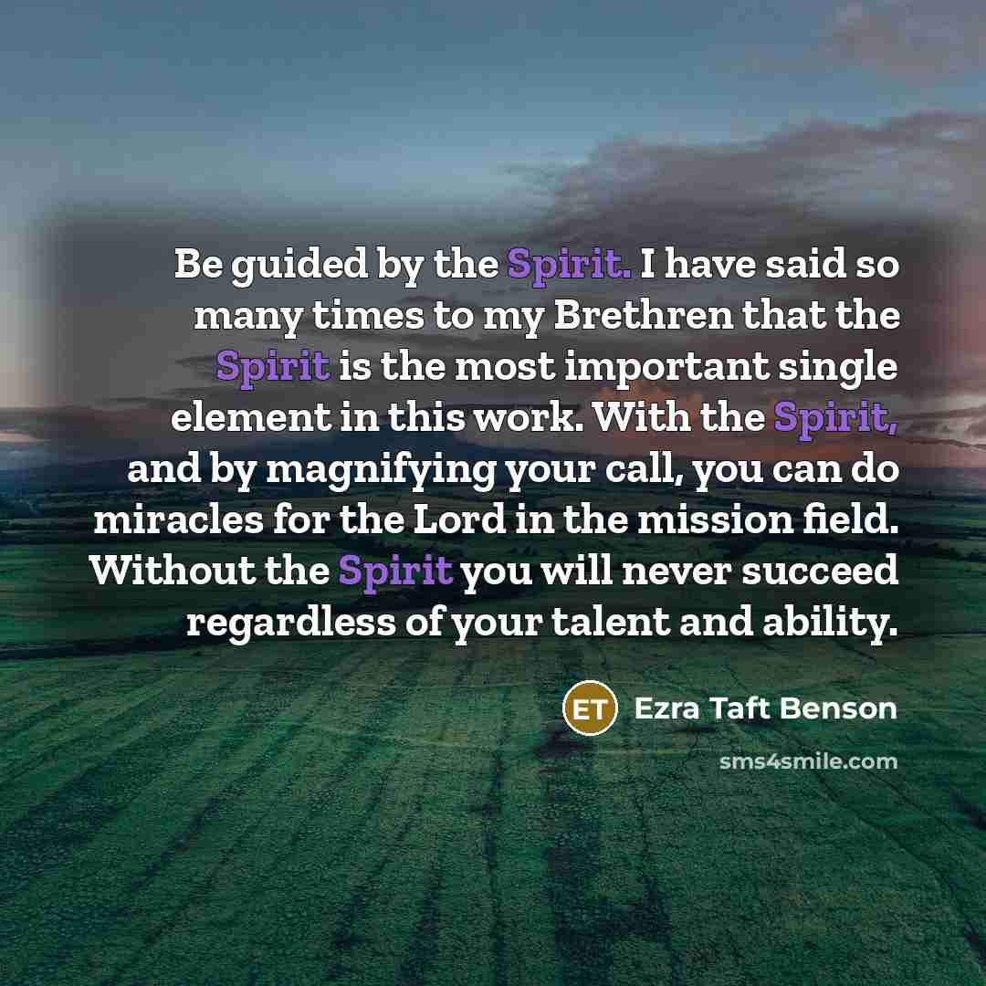 “Be guided by the Spirit. I have said so many…” quote by Ezra Taft Benson