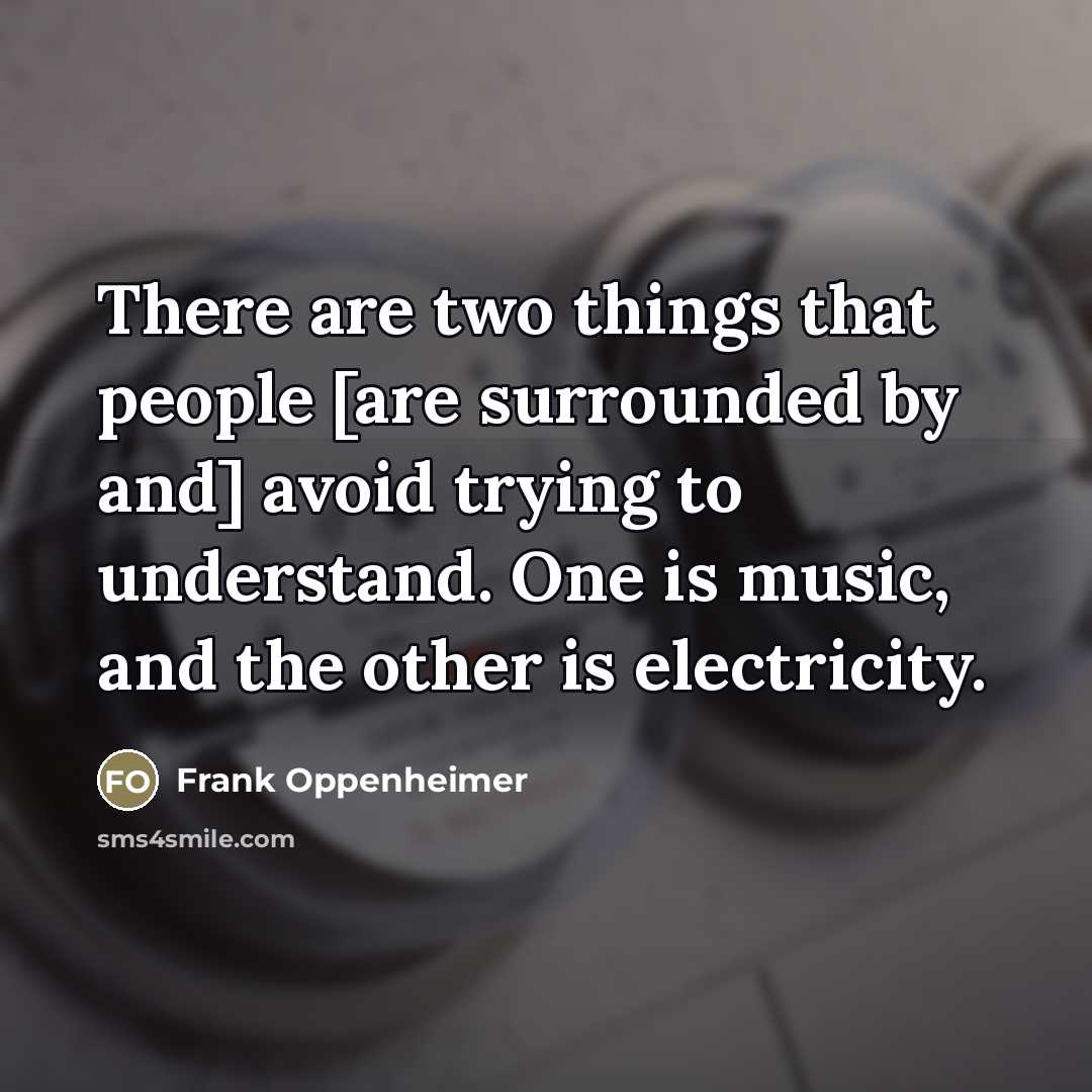 “There are two things that people [are surrounded by and]…” quote by Frank Oppenheimer