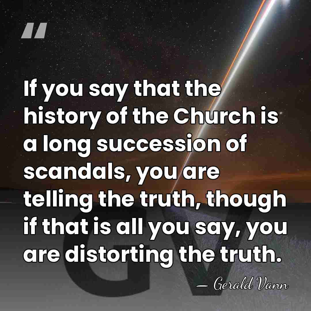 If you say that the history of the Church is a long&hellip; - Gerald Vann