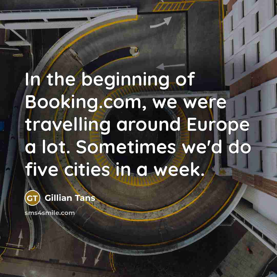 “In the beginning of Booking.com, we were travelling around Europe…” quote by Gillian Tans
