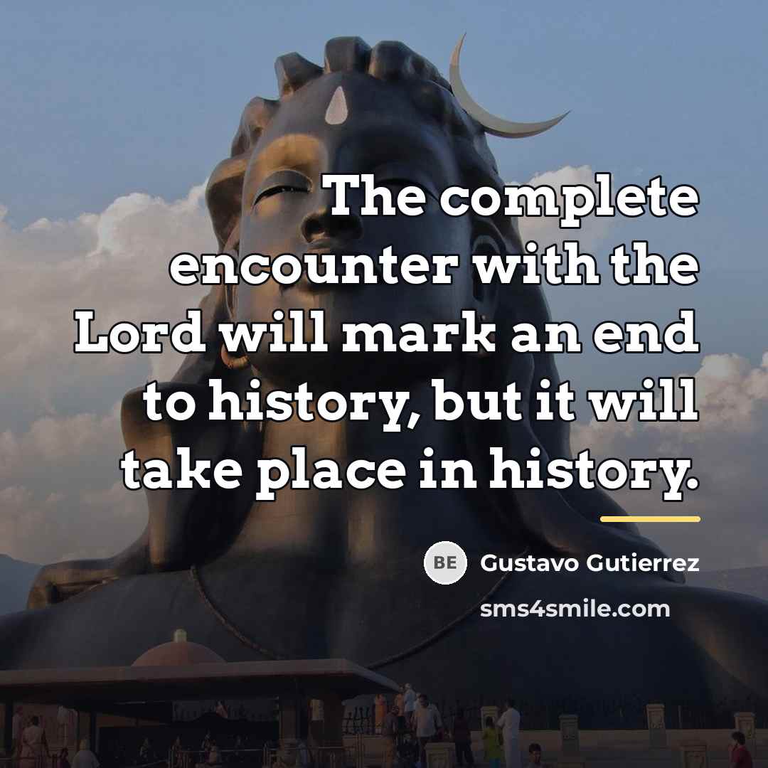 “The complete encounter with the Lord will mark an end…” quote by Gustavo Gutiérrez