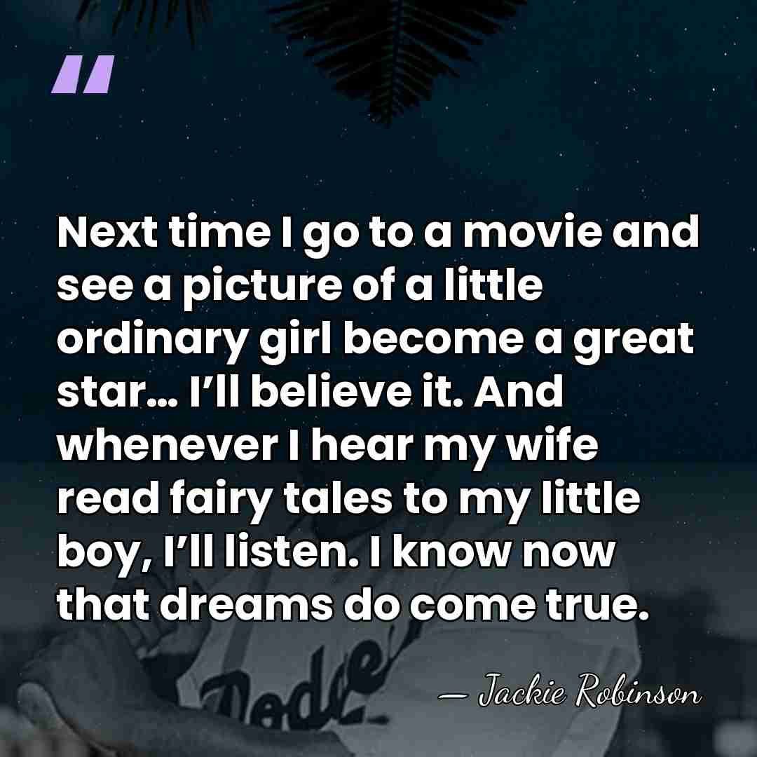 Next time I go to a movie and see a picture of&hellip; - Jackie Robinson