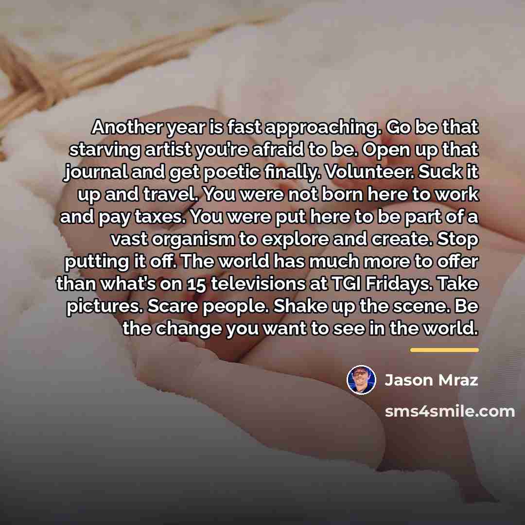 “Another year is fast approaching. Go be that starving artist…” quote by Jason Mraz