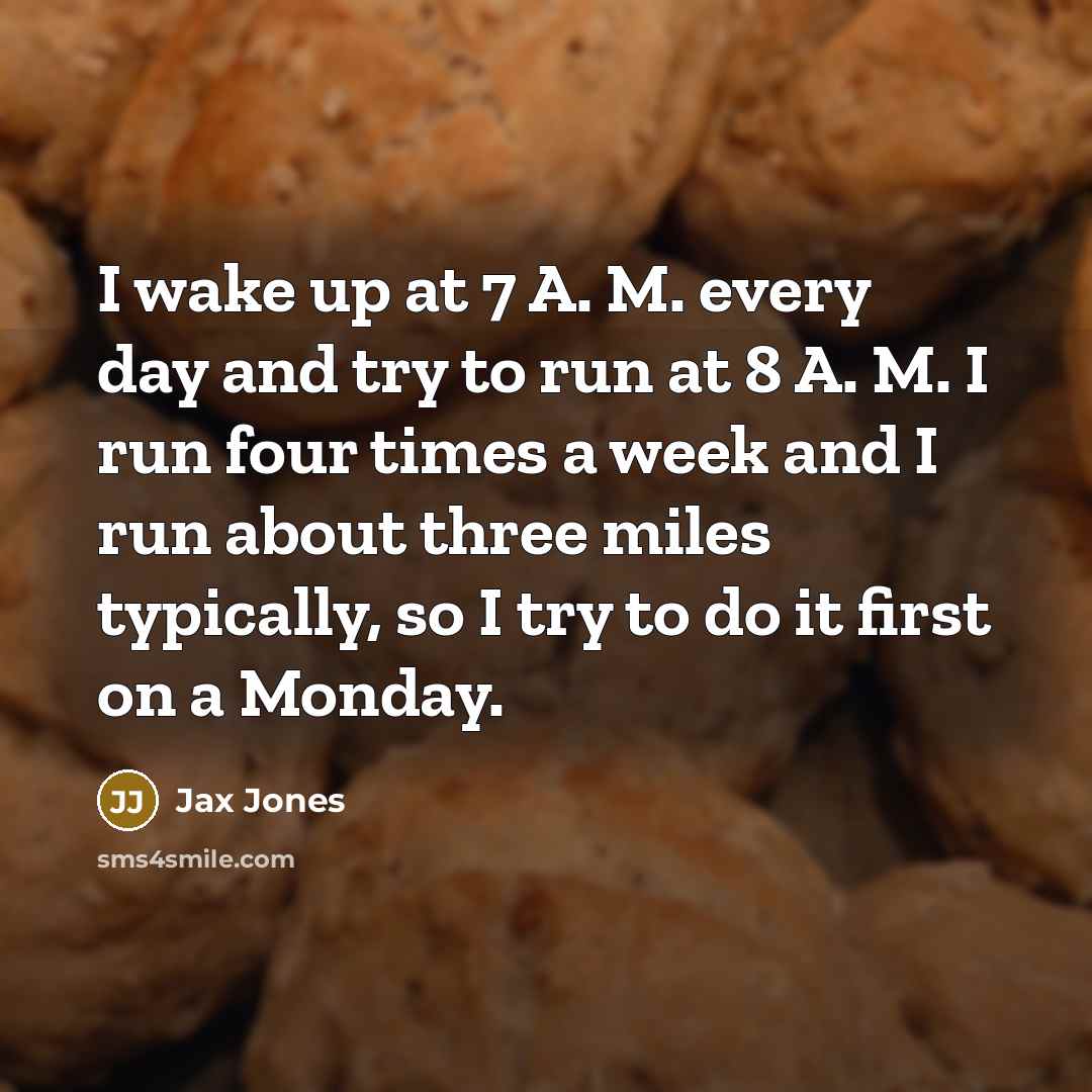 “I wake up at 7 A. M. every day and…” quote by Jax Jones