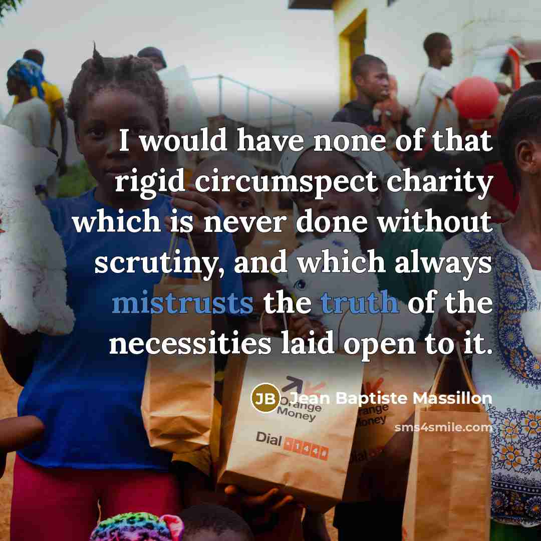 “I would have none of that rigid circumspect charity which…” quote by Jean Baptiste Massillon