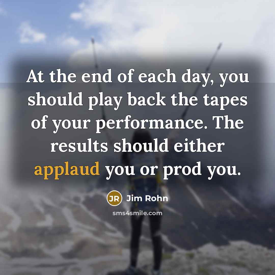 “At the end of each day, you should play back…” quote by Jim Rohn