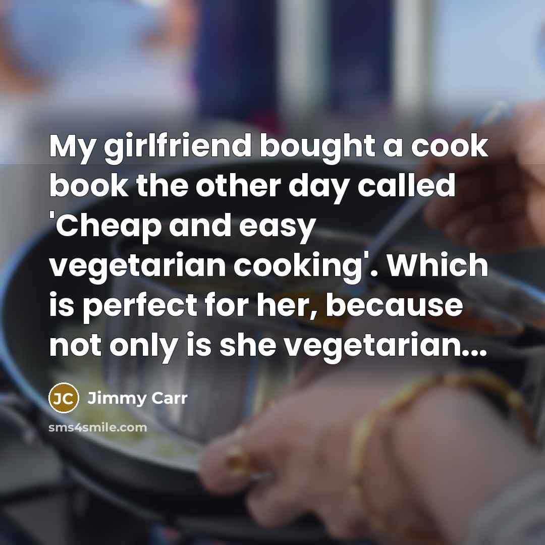 “My girlfriend bought a cook book the other day called…” quote by Jimmy Carr