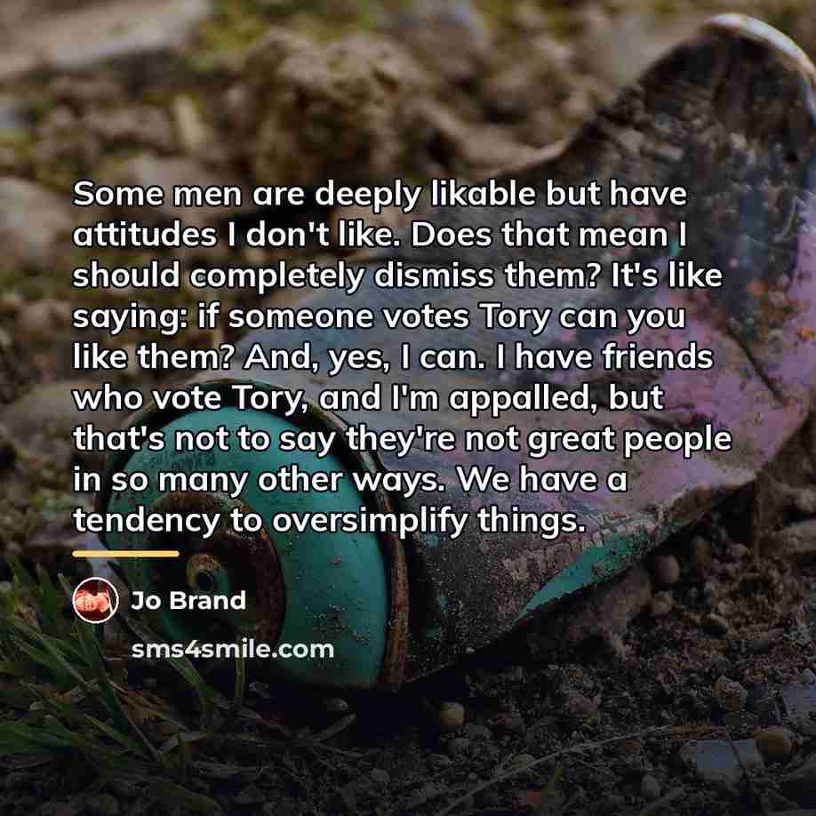 “Some men are deeply likable but have attitudes I don't…” quote by Jo Brand