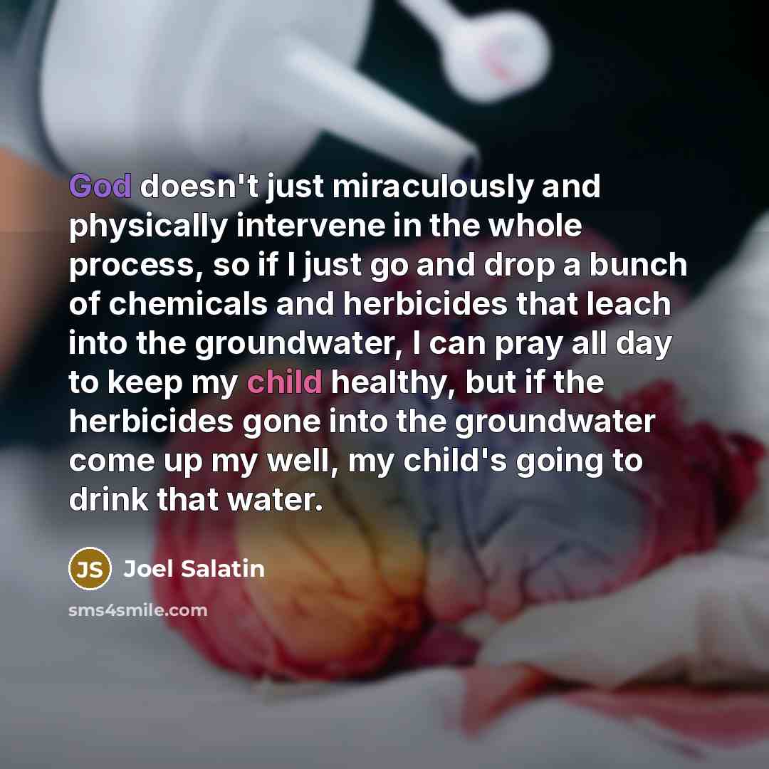“God doesn't just miraculously and physically intervene in the whole…” quote by Joel Salatin