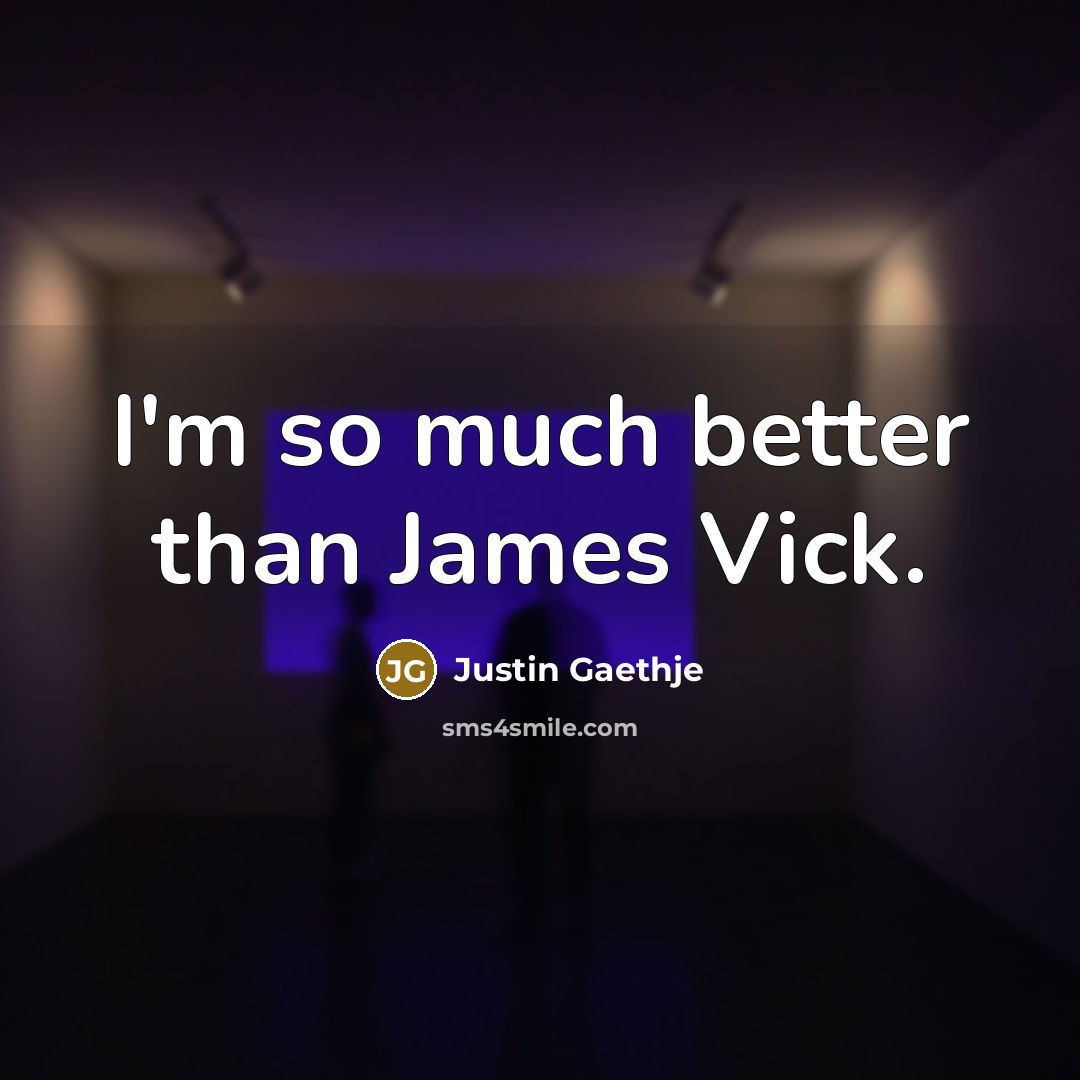 “I'm so much better than James Vick.…” quote by Justin Gaethje