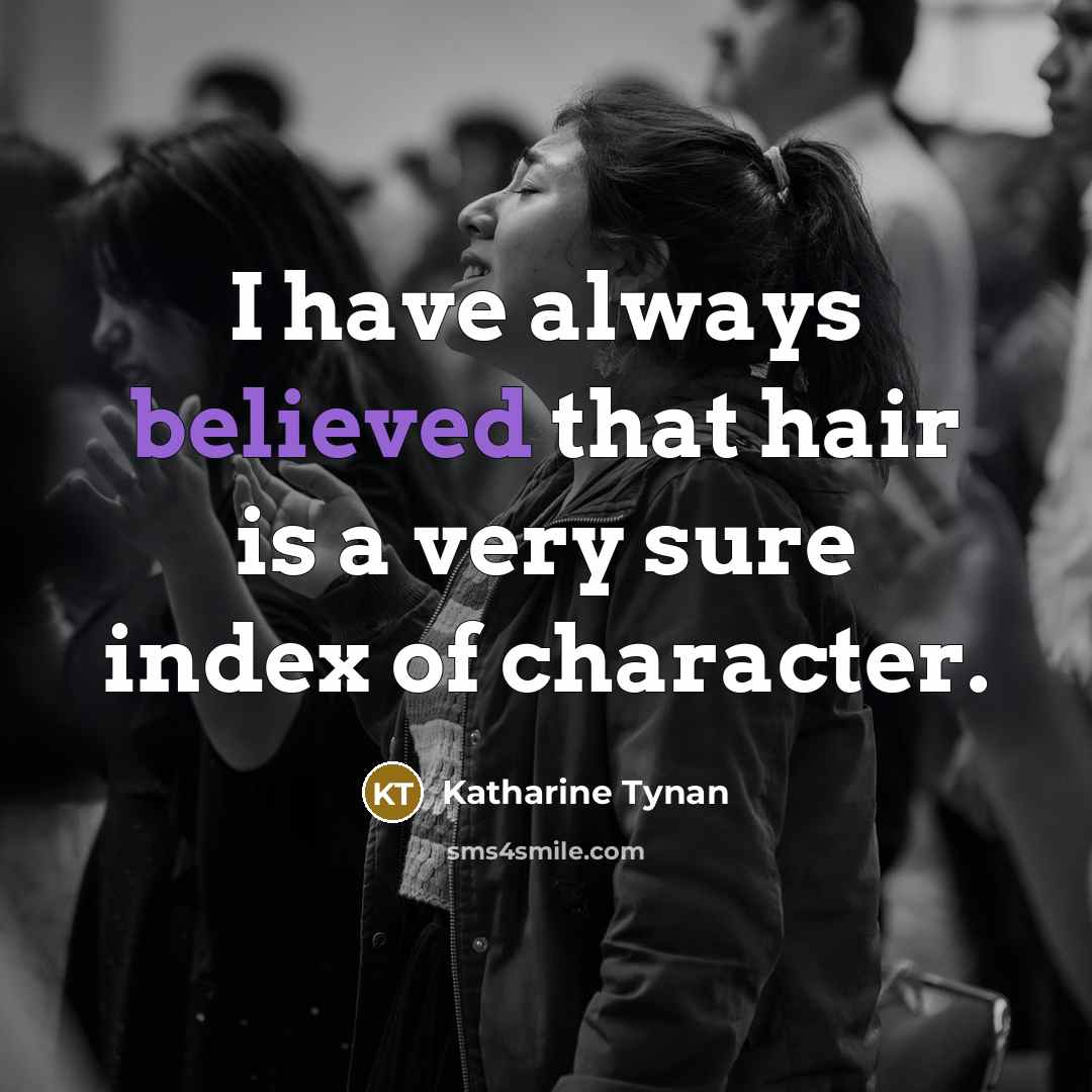 “I have always believed that hair is a very sure…” quote by Katharine Tynan