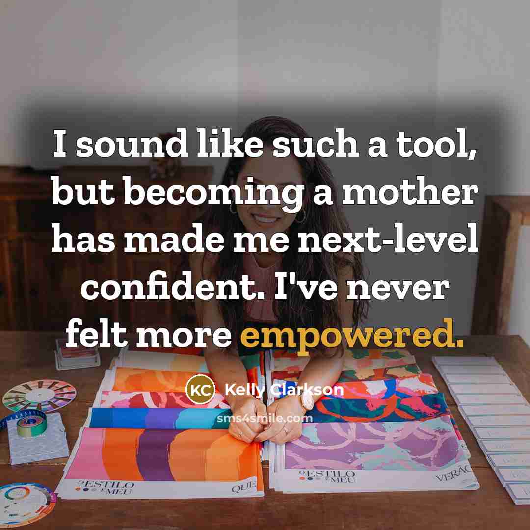 “I sound like such a tool, but becoming a mother…” quote by Kelly Clarkson