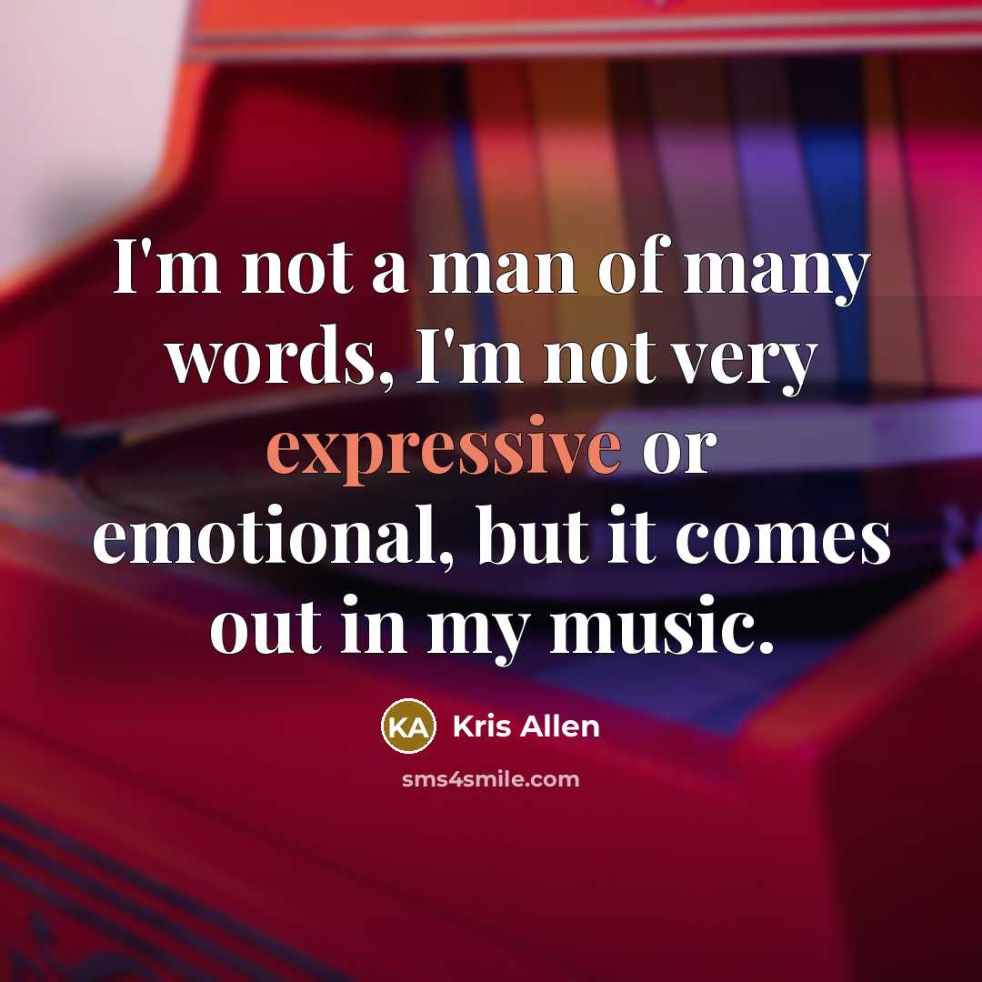 “I'm not a man of many words, I'm not very…” quote by Kris Allen