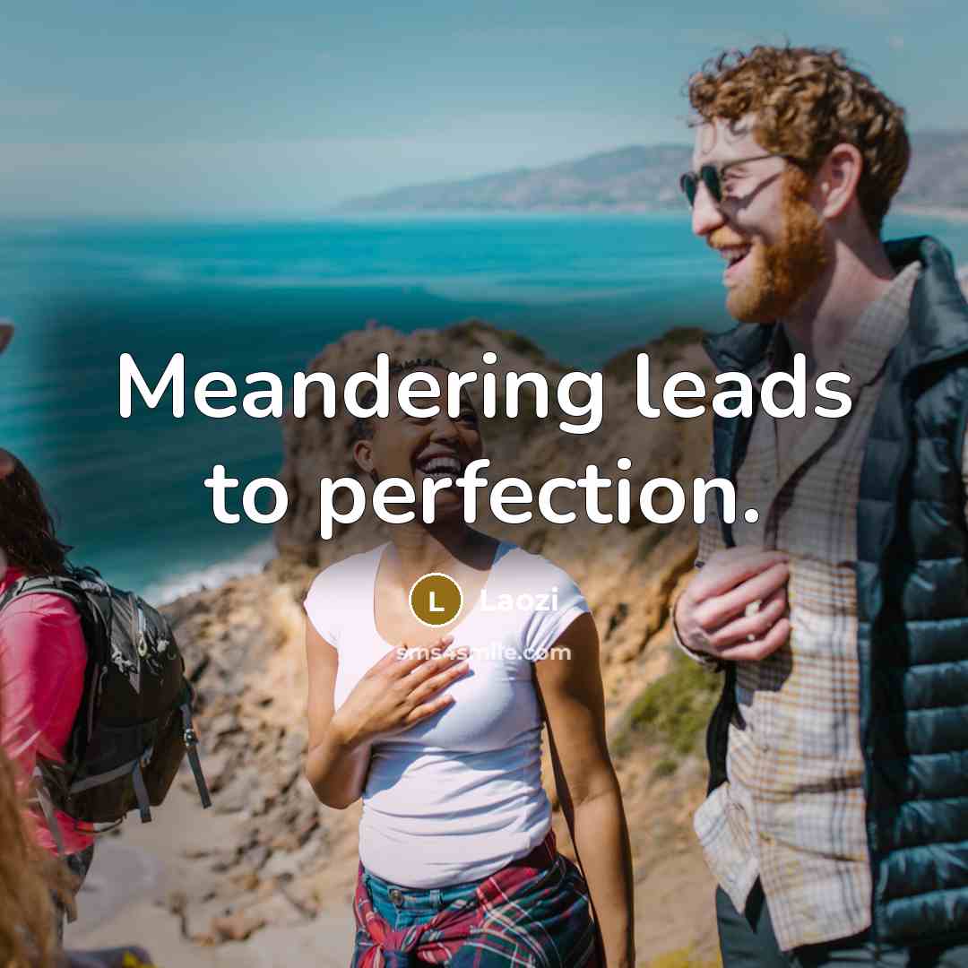 “Meandering leads to perfection.…” quote by Laozi