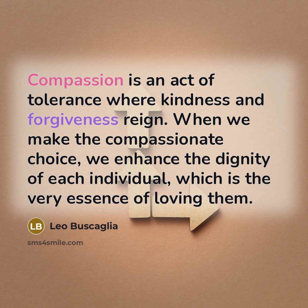 “Compassion is an act of tolerance where kindness and forgiveness…” quote by Leo Buscaglia