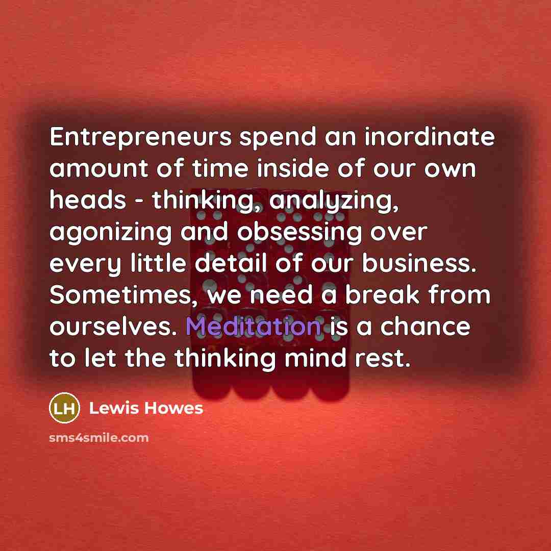 “Entrepreneurs spend an inordinate amount of time inside of our…” quote by Lewis Howes
