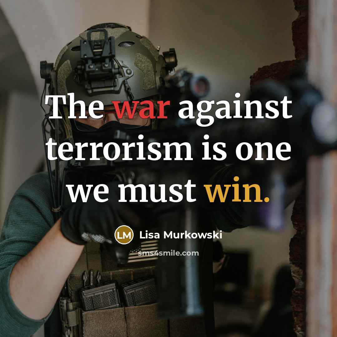 “The war against terrorism is one we must win.…” quote by Lisa Murkowski