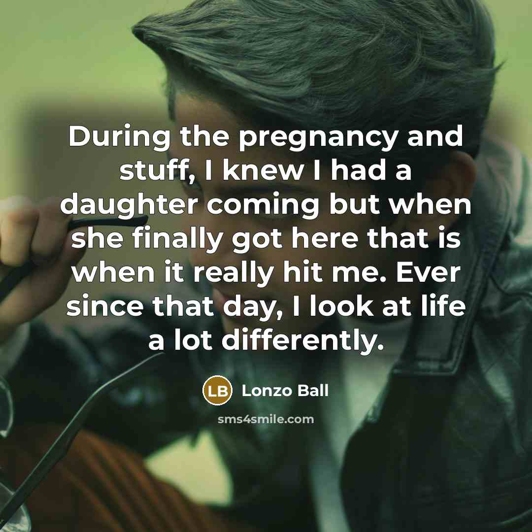“During the pregnancy and stuff, I knew I had a…” quote by Lonzo Ball