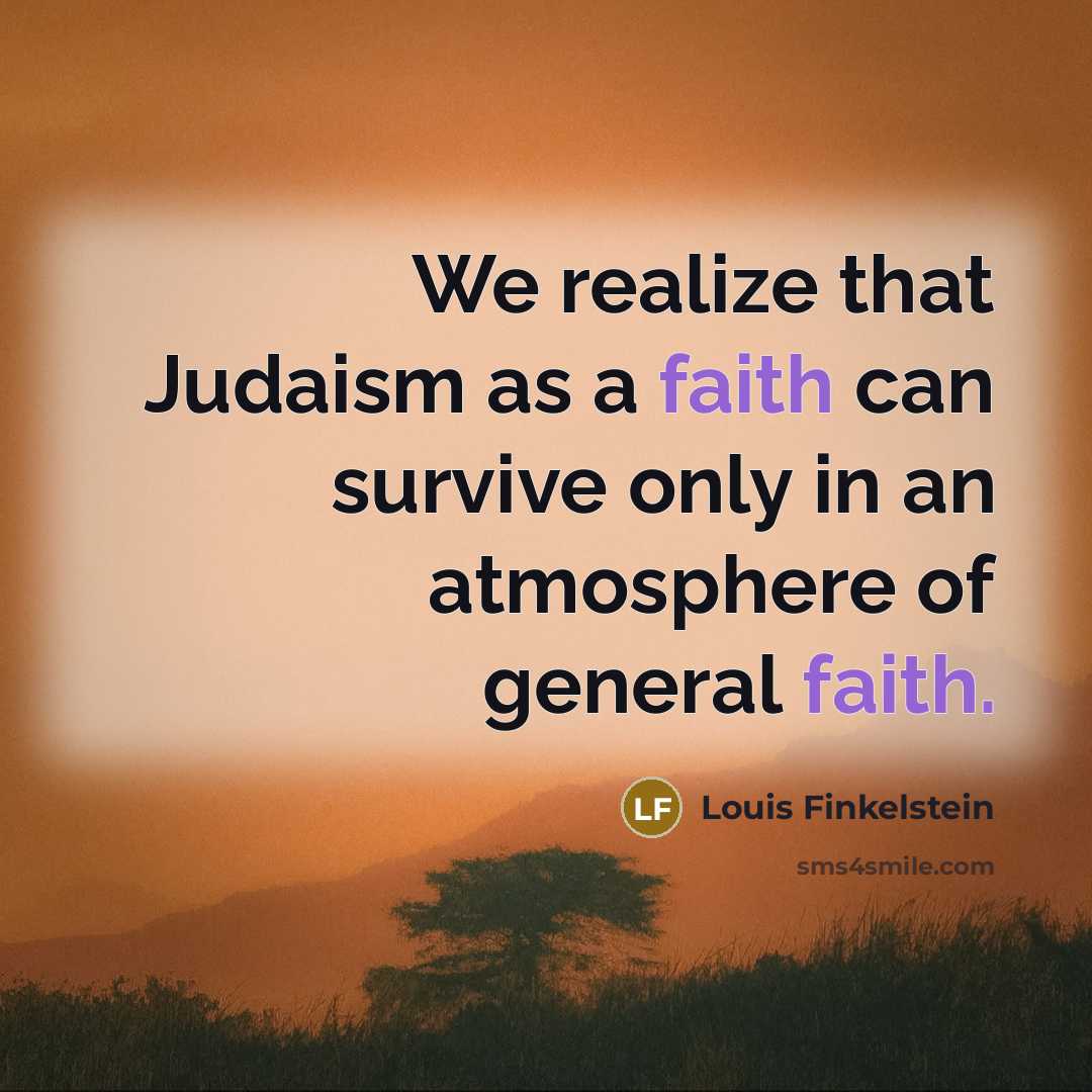 “We realize that Judaism as a faith can survive only…” quote by Louis Finkelstein