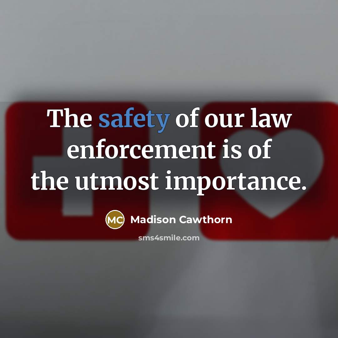“The safety of our law enforcement is of the utmost…” quote by Madison Cawthorn